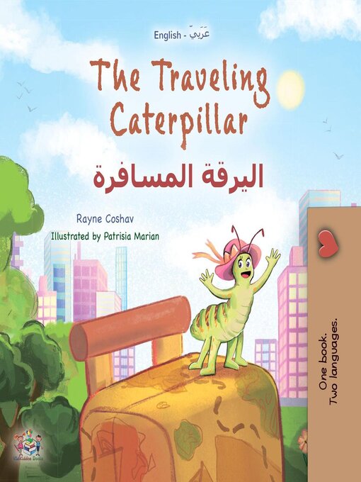 Title details for The Traveling Caterpillar / اليرقة المسافرة by Rayne Coshav - Available